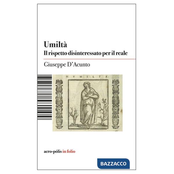 Umiltà. Il rispetto disinteressato per il reale