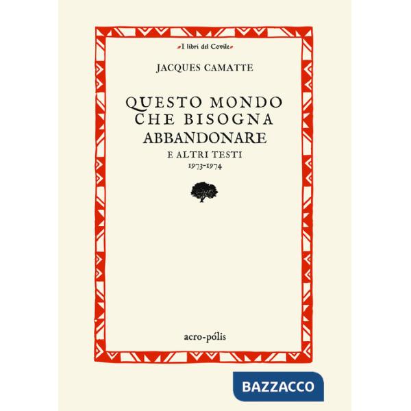 Questo mondo che bisogna abbandonare. E altri testi 1973-1974