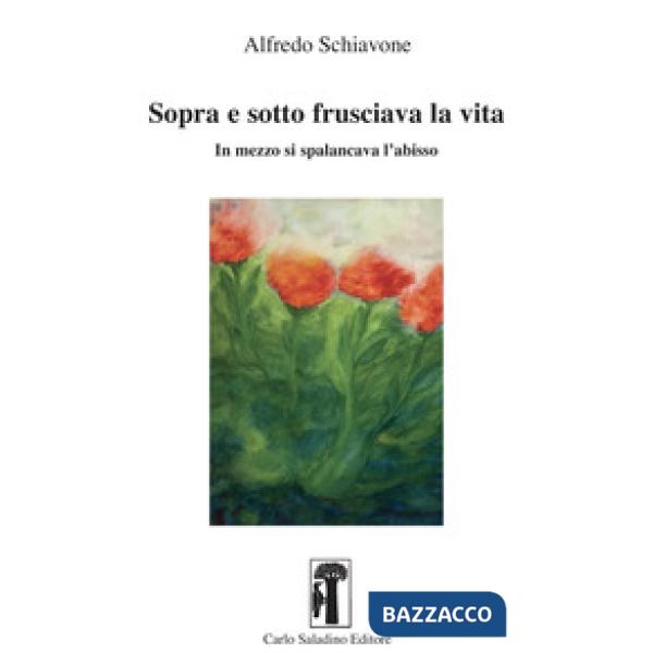 Sopra e sotto frusciava la vita. In mezzo si spalancava l'abisso