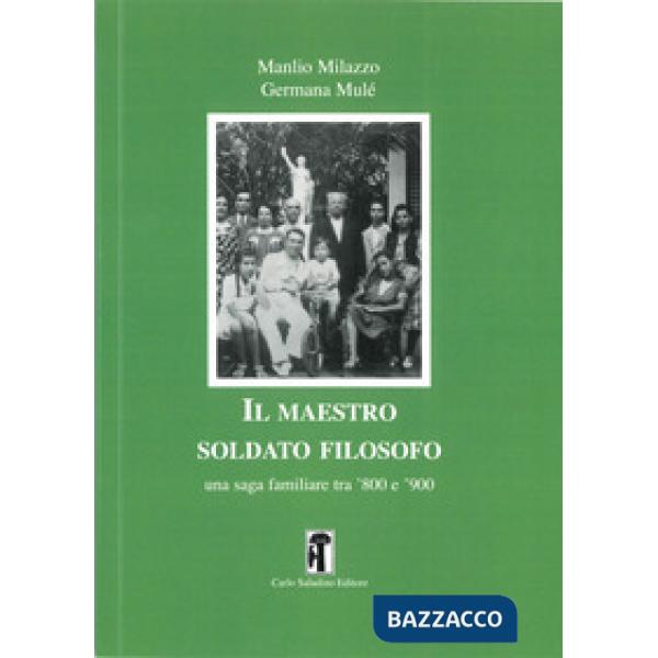 Il maestro soldato filosofo. Una saga familiare tra '800 e '900
