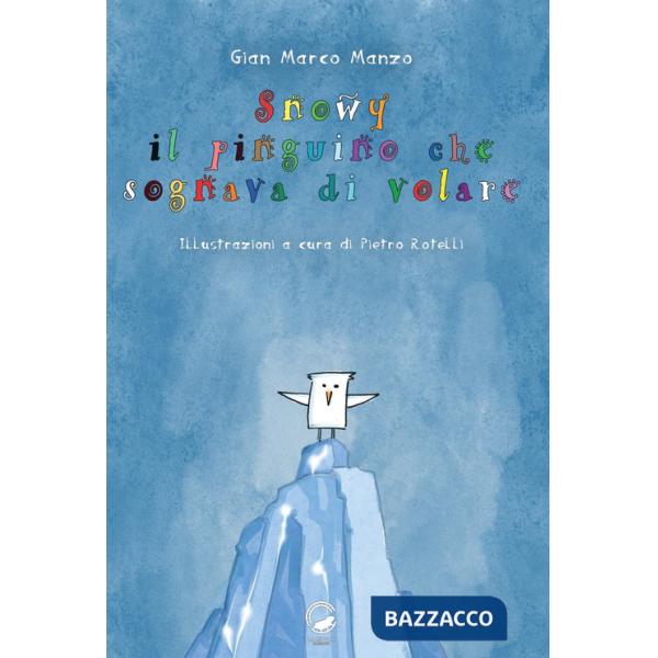Snowy. Il pinguino che sognava di volare