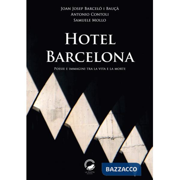 Hotel Barcelona. Poesie e immagini tra la vita e la morte. Ediz. multilingue