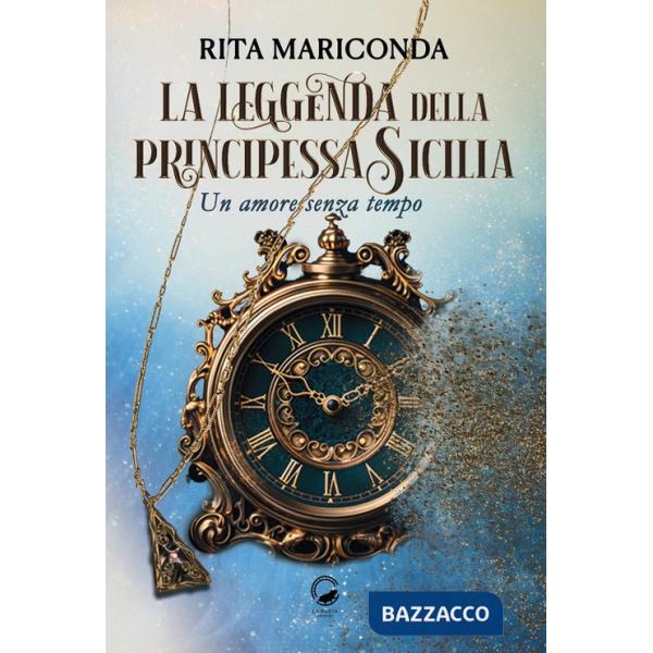 Leggenda della principessa Sicilia. Un amore senza tempo (La)