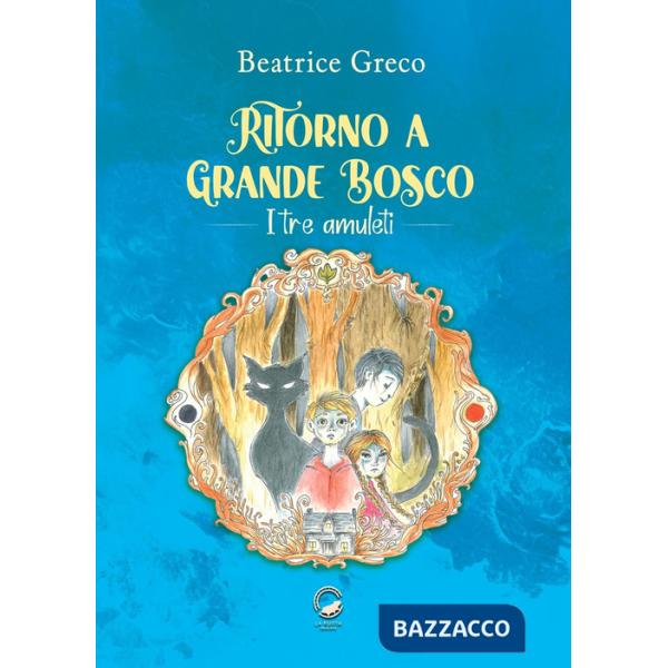 Ritorno a Grande Bosco. I tre amuleti