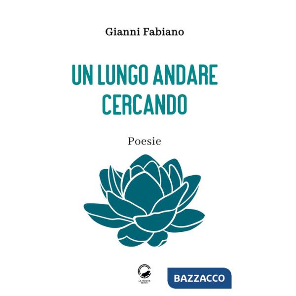 Lungo andare cercando. Poesie (Un)