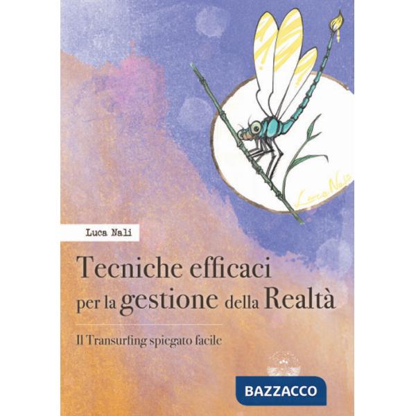 Tecniche efficaci per la gestione della realtà. Il transurfing spiegato facile