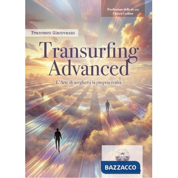 Transurfing Advanced. L'arte di scegliere la propria realtà