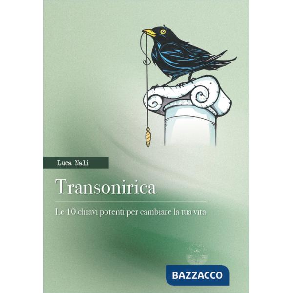 Transonirica. Le 10 chiavi potenti per cambiare la tua vita