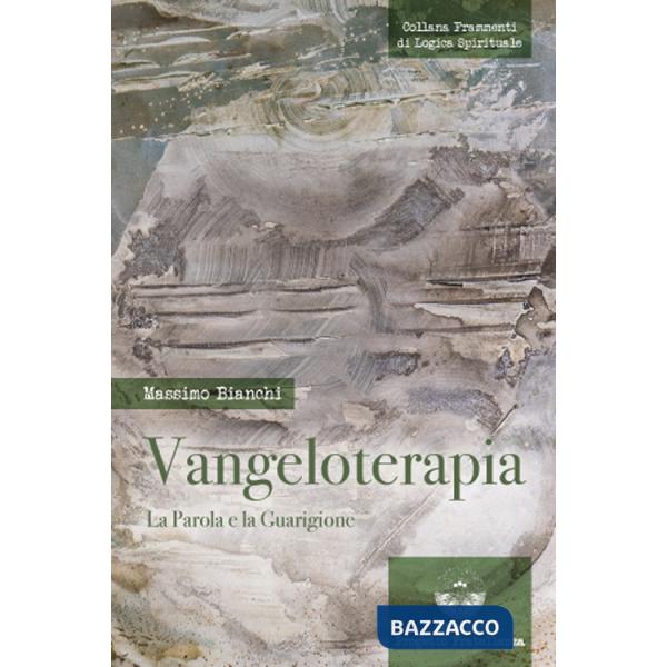 Vangeloterapia. La Parola e la Guarigione