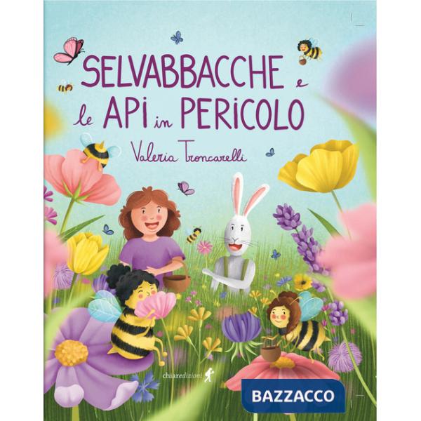 Selvabbacche e le api in pericolo. Ediz. illustrata