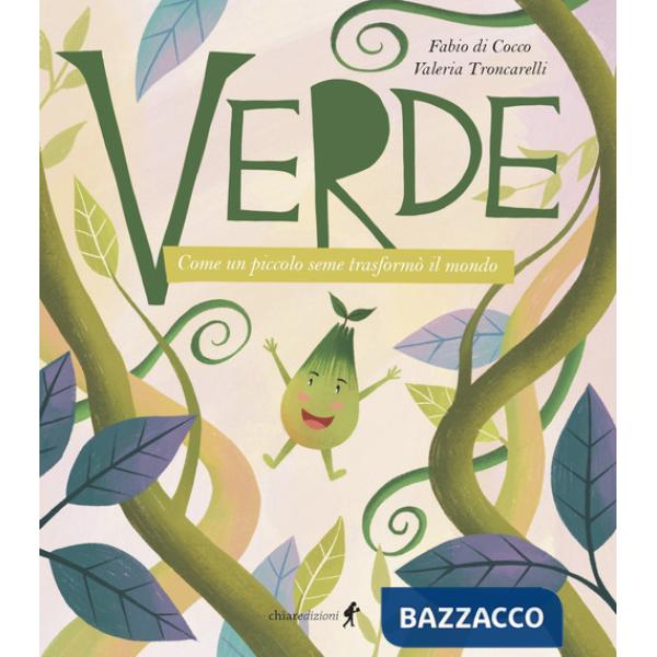 Verde. Come un piccolo seme trasformò il mondo. Ediz. illustrata