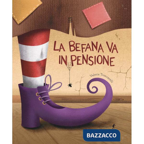 Befana va in pensione. Ediz. illustrata (La)