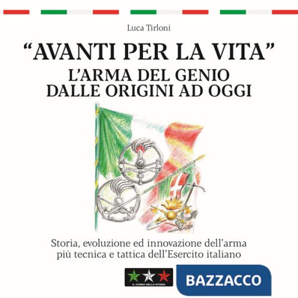 Avanti per la vita. L'Arma del Genio dalle origini ad oggi