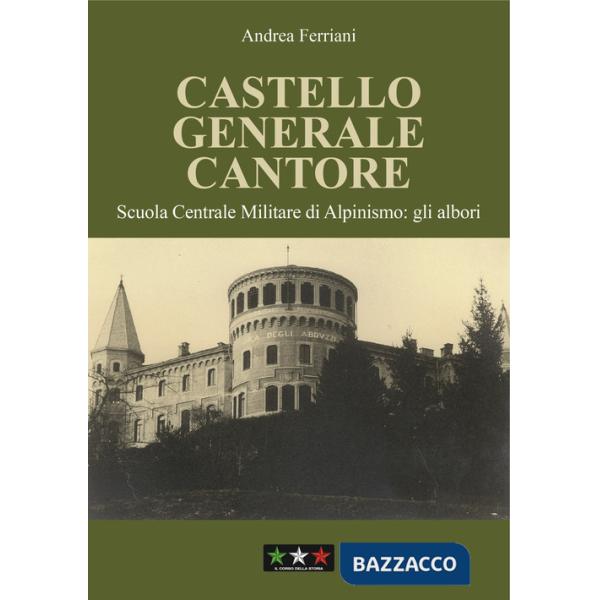 Castello generale Cantore. Scuola Centrale Militare di alpinismo: gli albori