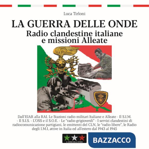 La guerra delle onde. Radio clandestine italiane e missioni Alleate