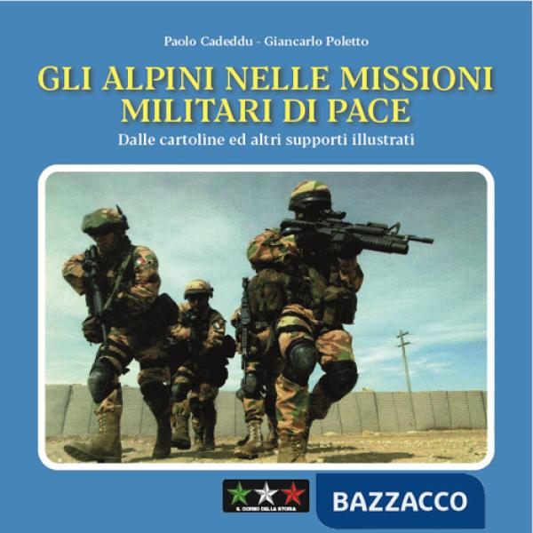 Gli alpini nelle missioni militari di pace. Dalle cartoline ed altri supporti illustrati
