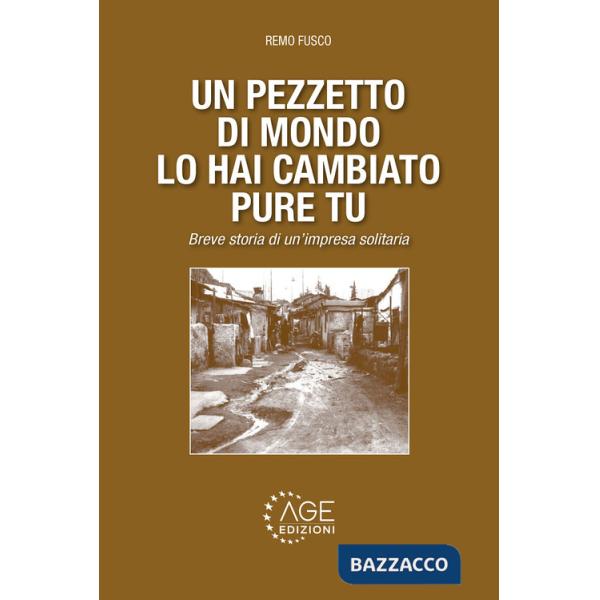 Pezzetto di mondo lo hai cambiato pure tu. Breve storia di un'impresa solitaria (Un)