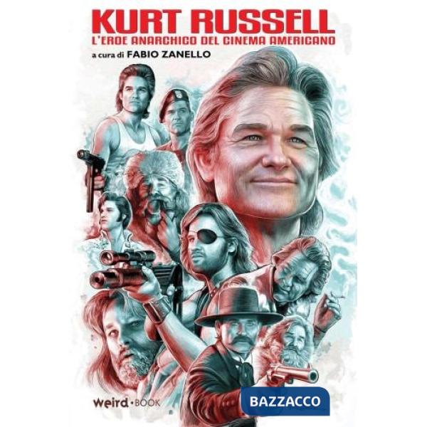 Kurt Russell. L'eroe anarchico del cinema americano