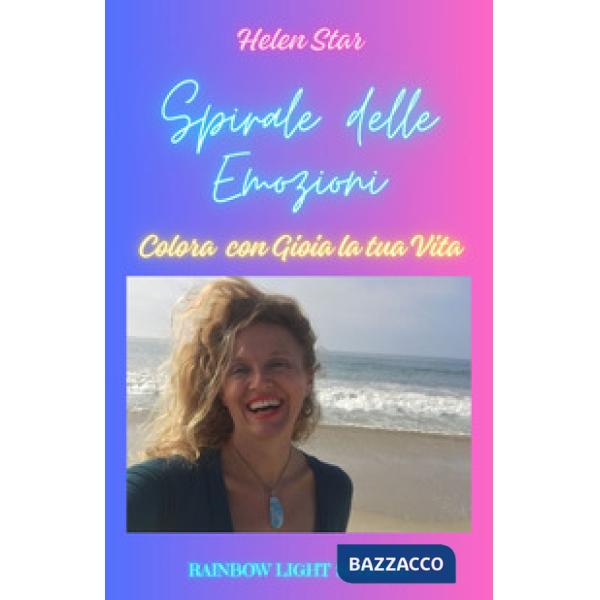 Spirale delle emozioni. Colora con gioia la tua vita