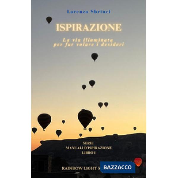 Ispirazione. La via illuminata per far volare i desideri