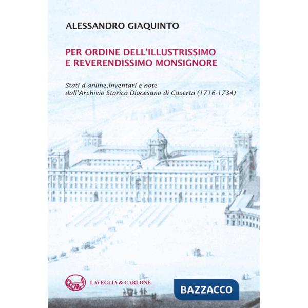 Per ordine dell'illustrissimo e reverendissimo monsignore. Stati d'anime, inventari e note dall'Archivio Storico Diocesano di Ca