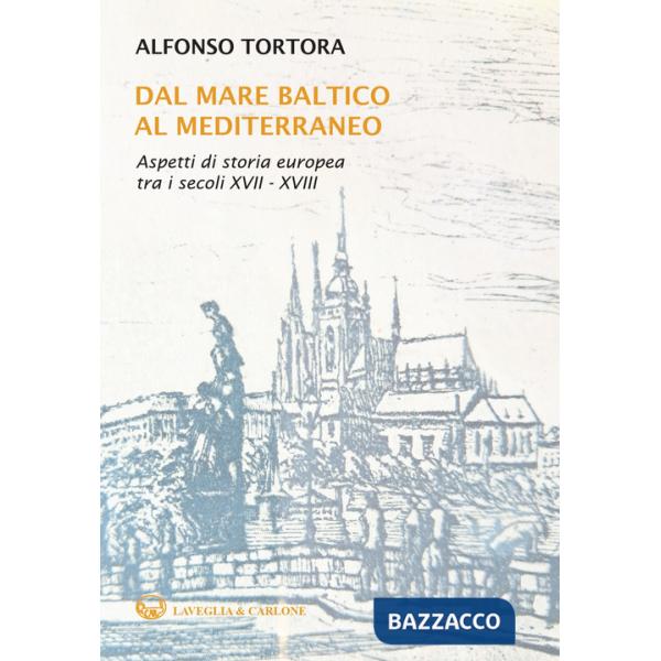 Dal mare Baltico al Mediterraneo. Aspetti di storia europea tra i secoli XVII-XVIII