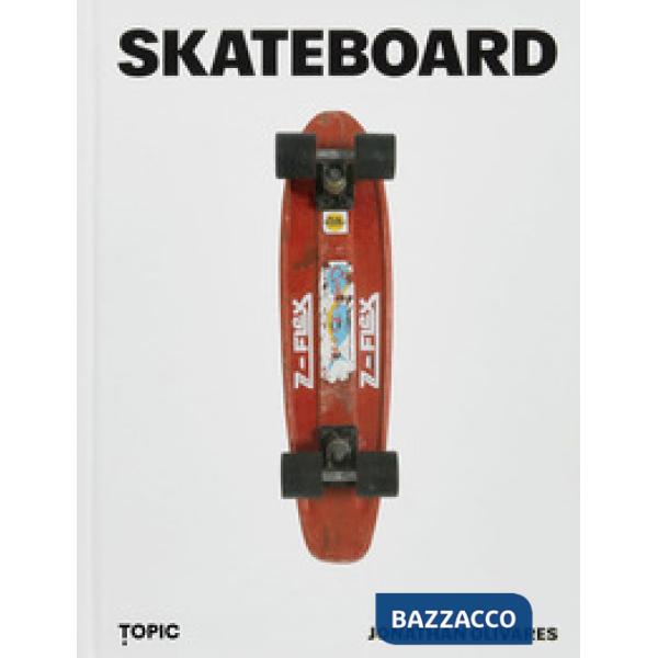 Skateboard. Ediz. a colori