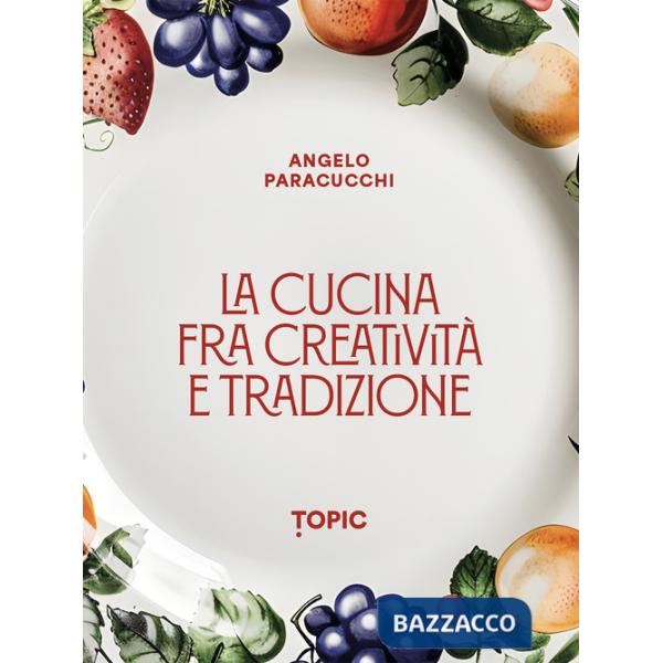 Cucina fra creatività e tradizione (La)