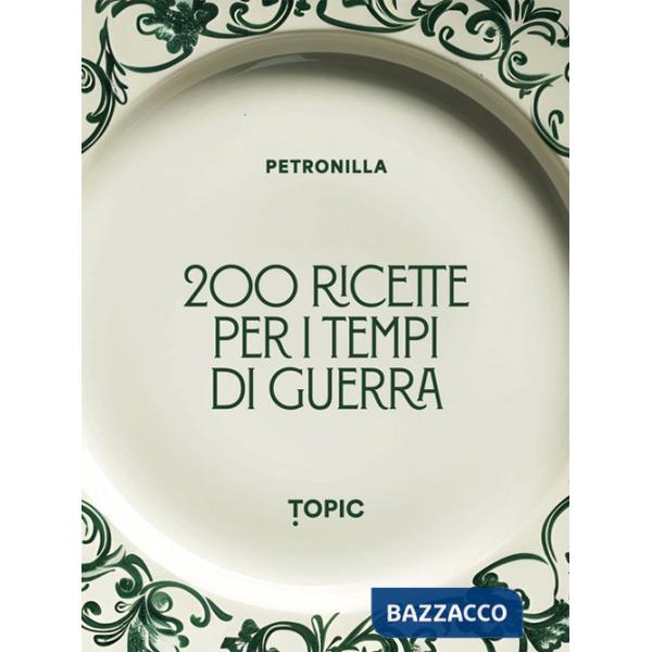 200 ricette per i tempi di guerra