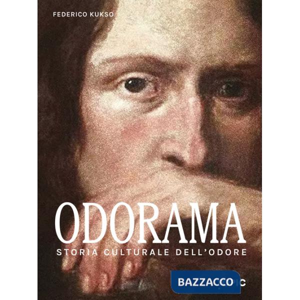 Odorama. Storia culturale dell'odore