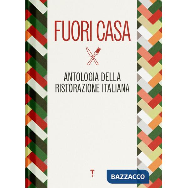 Fuori casa. Antologia della ristorazione italiana