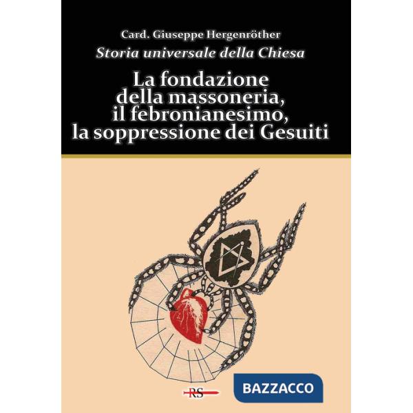 Storia universale della Chiesa. Vol. 11: La fondazione della massoneria, il febronianesimo, la soppressione dei Gesuiti