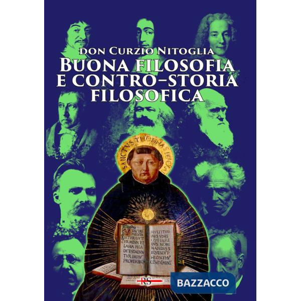 Buona filosofia e contro-storia filosofica. Dall'antichità pagana ad oggi