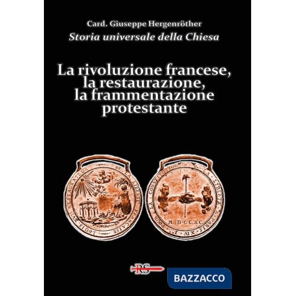 Storia universale della Chiesa. Vol. 12: La rivoluzione francese, la restaurazione, la frammentazione protestante