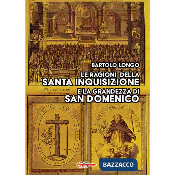 Ragioni della Santa Inquisizione e la grandezza di San Domenico. Ovvero: San Domenico e l'Inquisizione al Tribunale della Ragion