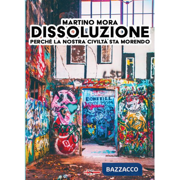 Dissoluzione. Perché la nostra civiltà sta morendo