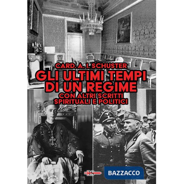 Ultimi tempi di un regime. Con altri scritti spirituali e politici dell'ultimo grande arcivescovo di Milano (Gli)
