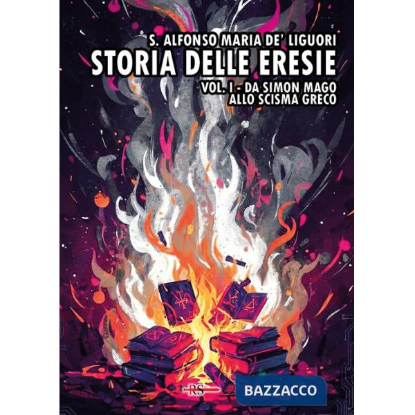 Storia delle eresie. Vol. 1: Da Simon Mago allo scisma greco