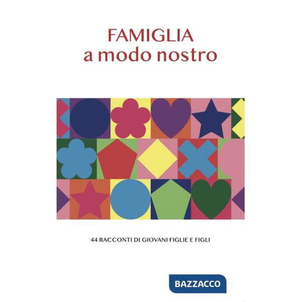 Famiglia a modo nostro. 44 racconti di giovani figlie e figli