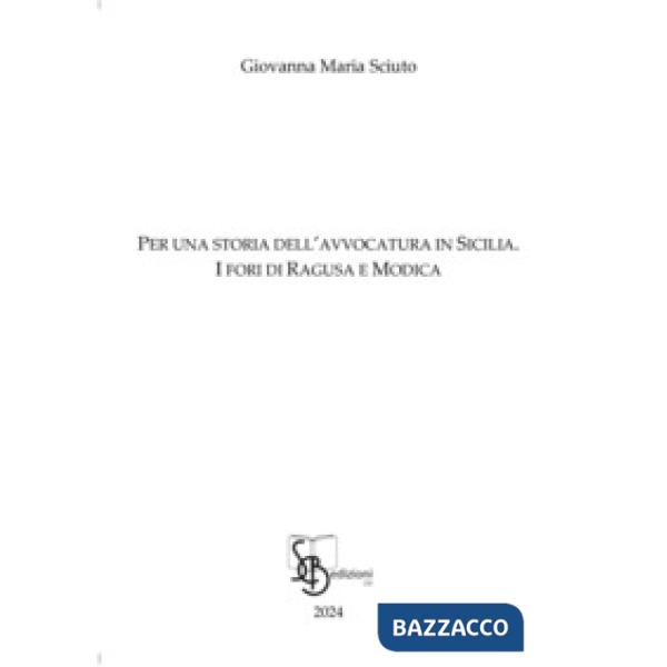 Per una storia dell'avvocatura in Sicilia. I fori di Ragusa e Modica