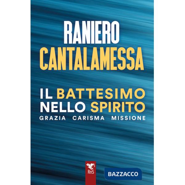 Battesimo nello spirito. Grazia carisma missione (Il)