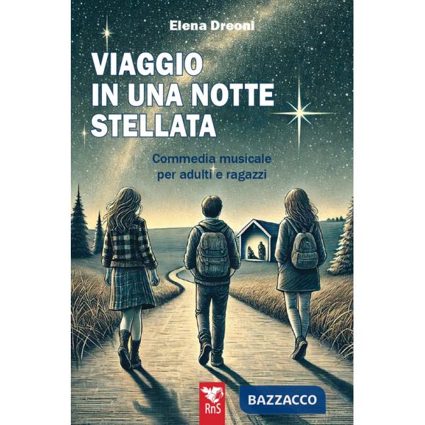 Viaggio in una notte stellata. Commedia musicale per adulti e ragazzi