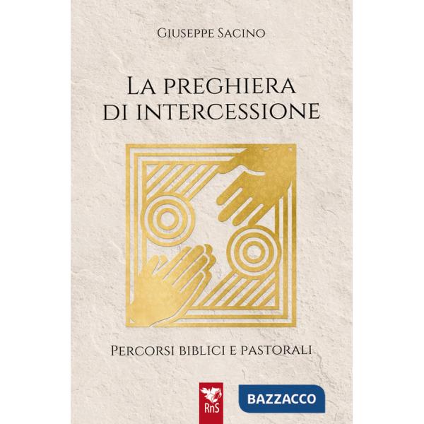Preghiera di intercessione. Percorsi biblici e pastorali (La)