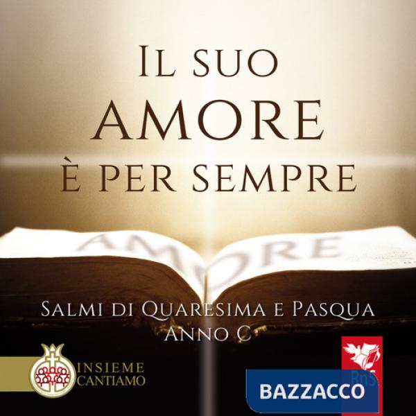 Suo amore è per sempre. Salmi di Quaresima e Pasqua. Anno C. Con CD Audio (Il)
