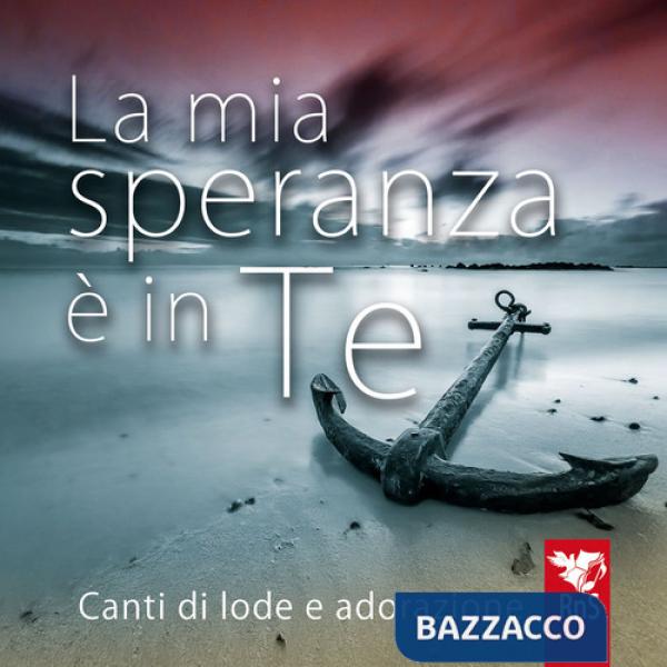 Mia speranza è in te. Canti di lode e adorazione. Con CD-Audio (La)
