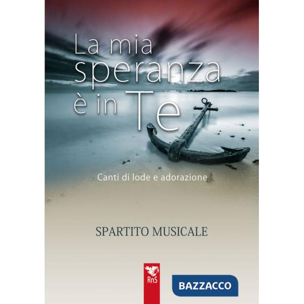 Mia speranza è in te. Canti di lode e adorazione. Spartito (La)