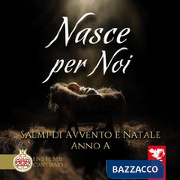 Nasce per noi. Salmi di avvento e Natale. Anno A. Con CD Audio
