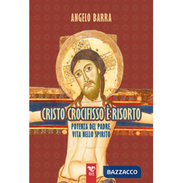 Cristo crocifisso è risorto. Potenza del Padre, vita nello Spirito