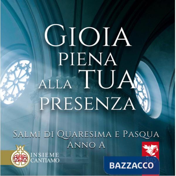 Gioia piena alla tua presenza. Salmi di Quaresima e Pasqua. Anno A. Spartito musicale