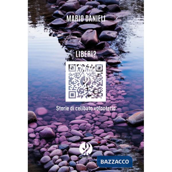 Liberi? Storie di celibato volontario. Nuova ediz.